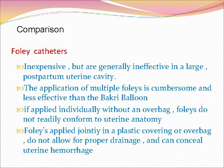 Comparison Foley catheters Inexpensive , but are generally ineffective in a large , postpartum