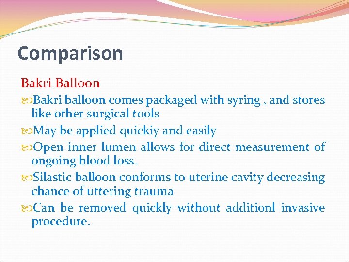 Comparison Bakri Balloon Bakri balloon comes packaged with syring , and stores like other