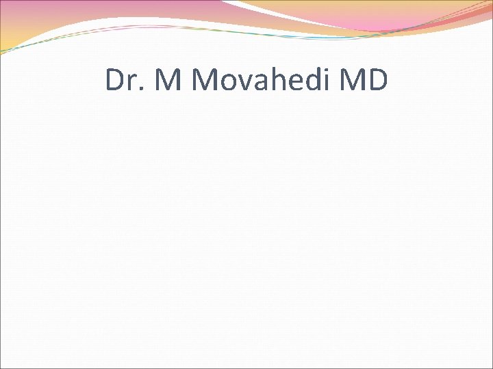 Dr. M Movahedi MD 