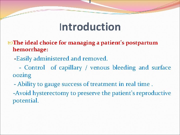 I Introduction The ideal choice for managing a patient's postpartum hemorrhage: -Easily administered and