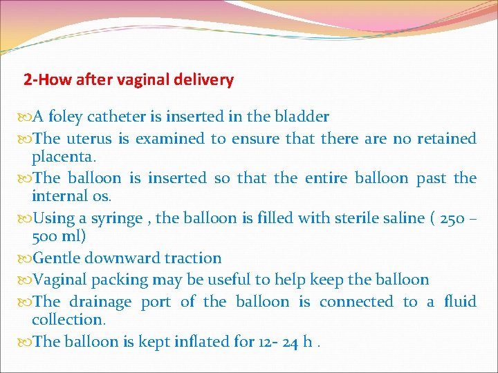 2 -How after vaginal delivery A foley catheter is inserted in the bladder The