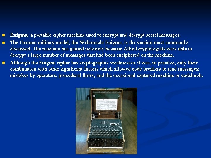 n n n Enigma: a portable cipher machine used to encrypt and decrypt secret