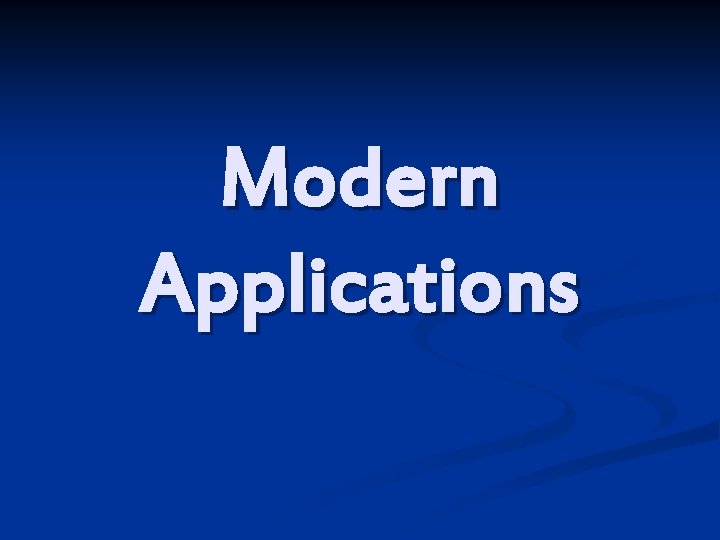 Modern Applications 