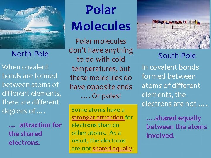 Polar Molecules Polar molecules don’t have anything North Pole to do with cold When Polar Molecules Polar molecules don’t have anything North Pole to do with cold When