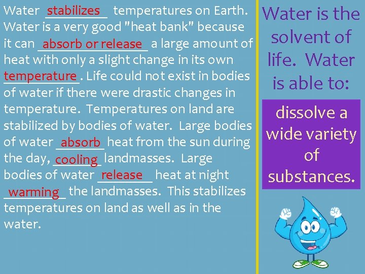 stabilizes Water _____ temperatures on Earth. Water is a very good "heat bank" because