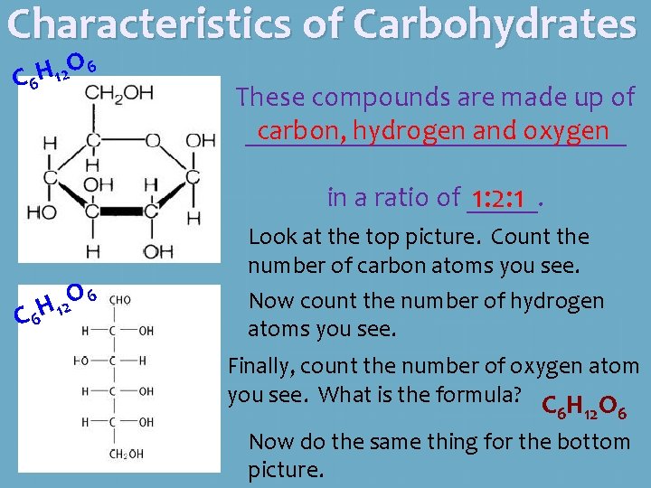 Characteristics of Carbohydrates O 6 2 H 1 C 6 These compounds are made