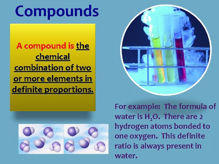 Compounds A compound is the chemical combination of two or more elements in definite