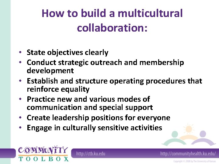 How to build a multicultural collaboration: • State objectives clearly • Conduct strategic outreach