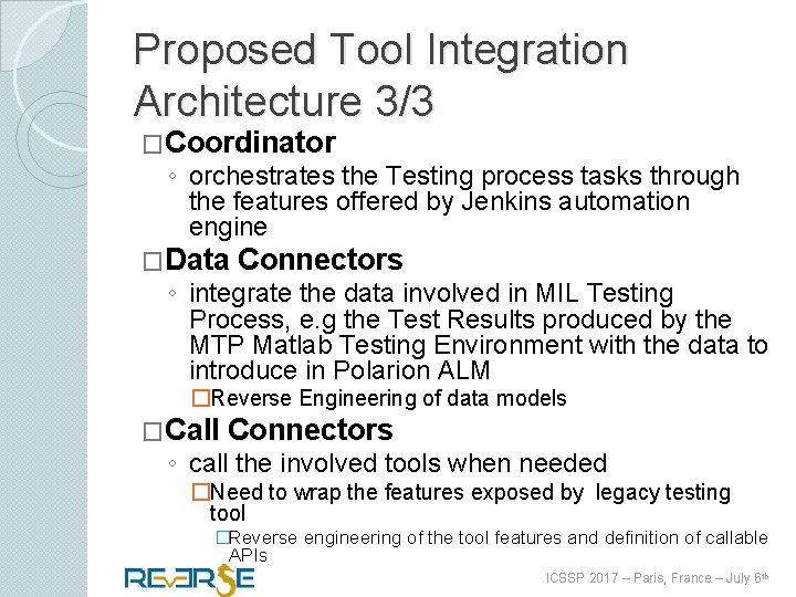 Proposed Tool Integration Architecture 3/3 �Coordinator ◦ orchestrates the Testing process tasks through the