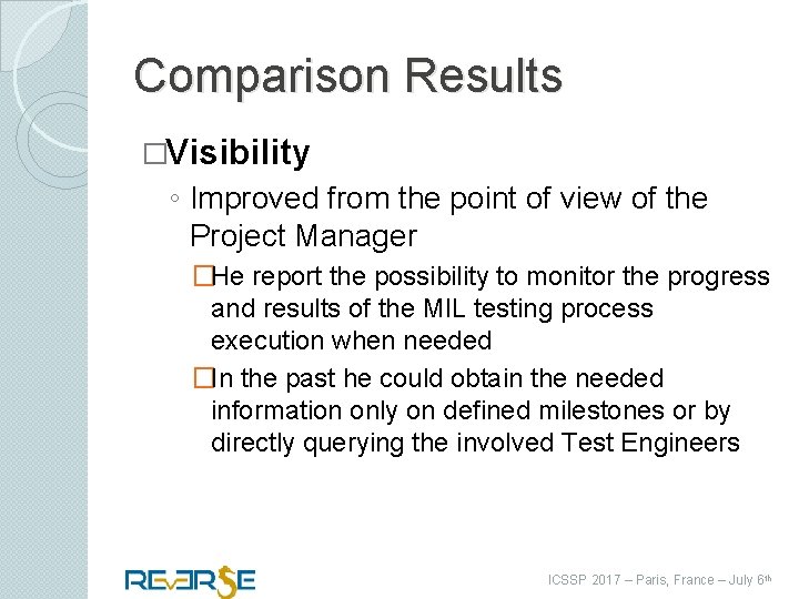 Comparison Results �Visibility ◦ Improved from the point of view of the Project Manager