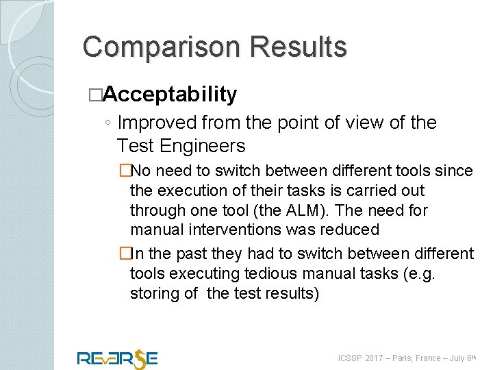 Comparison Results �Acceptability ◦ Improved from the point of view of the Test Engineers
