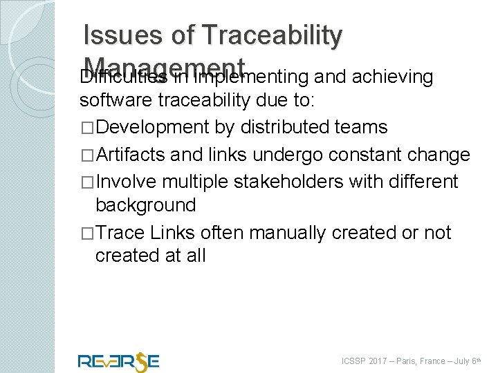Issues of Traceability Management Difficulties in implementing and achieving software traceability due to: �Development