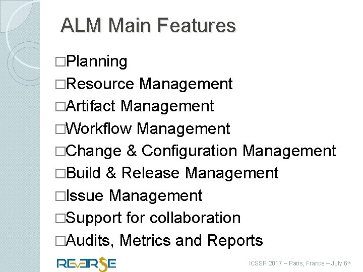 ALM Main Features �Planning �Resource Management �Artifact Management �Workflow Management �Change & Configuration Management