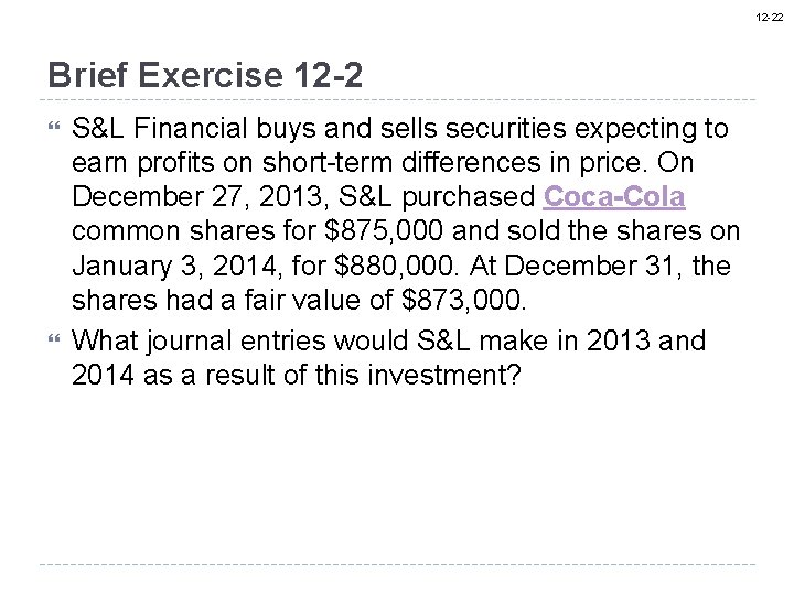 12 -22 Brief Exercise 12 -2 S&L Financial buys and sells securities expecting to