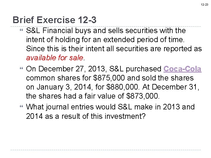 12 -23 Brief Exercise 12 -3 S&L Financial buys and sells securities with the
