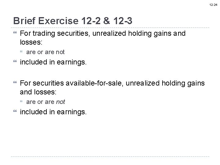12 -24 Brief Exercise 12 -2 & 12 -3 For trading securities, unrealized holding