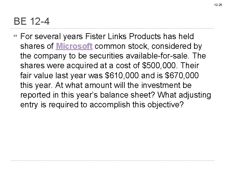 12 -25 BE 12 -4 For several years Fister Links Products has held shares