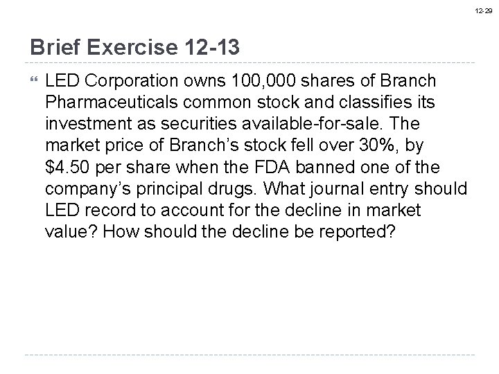 12 -29 Brief Exercise 12 -13 LED Corporation owns 100, 000 shares of Branch