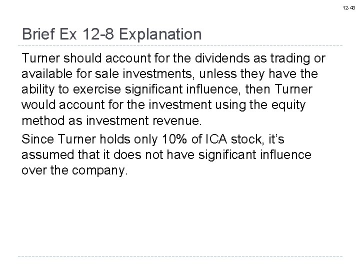 12 -43 Brief Ex 12 -8 Explanation Turner should account for the dividends as