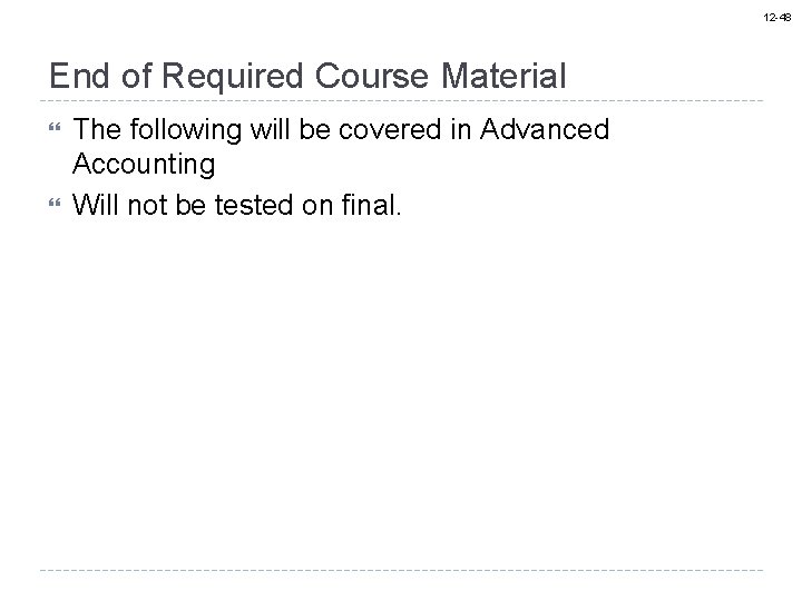 12 -48 End of Required Course Material The following will be covered in Advanced