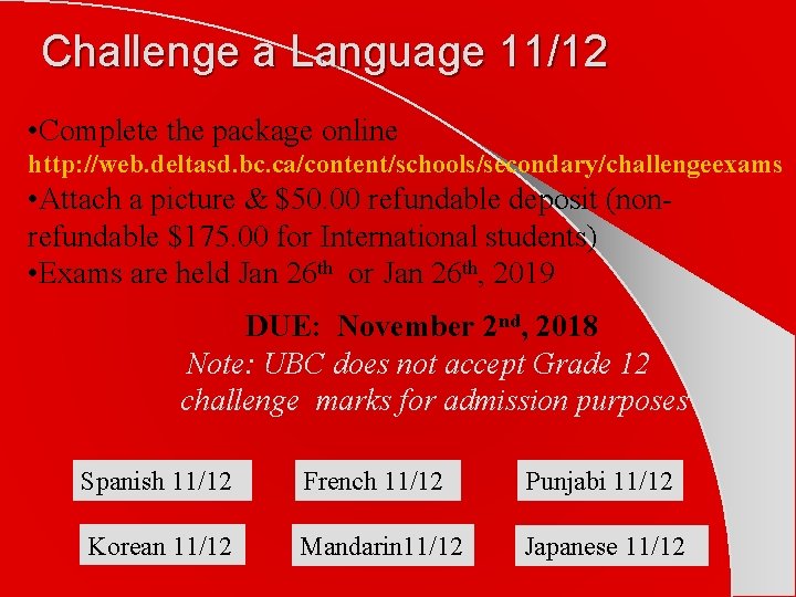 Challenge a Language 11/12 • Complete the package online http: //web. deltasd. bc. ca/content/schools/secondary/challengeexams