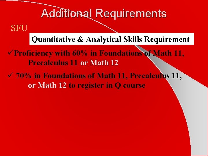 Additional Requirements SFU Quantitative & Analytical Skills Requirement üProficiency with 60% in Foundations of