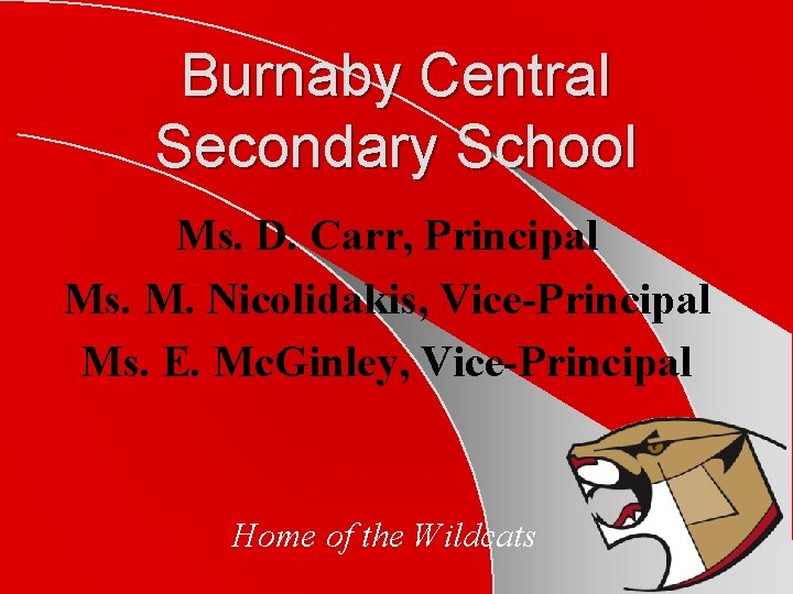 Burnaby Central Secondary School Ms. D. Carr, Principal Ms. M. Nicolidakis, Vice-Principal Ms. E.