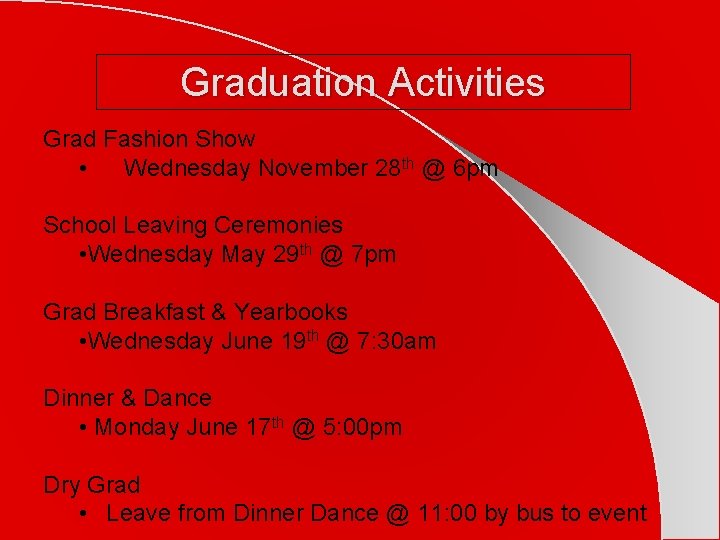 Graduation Activities Grad Fashion Show • Wednesday November 28 th @ 6 pm School