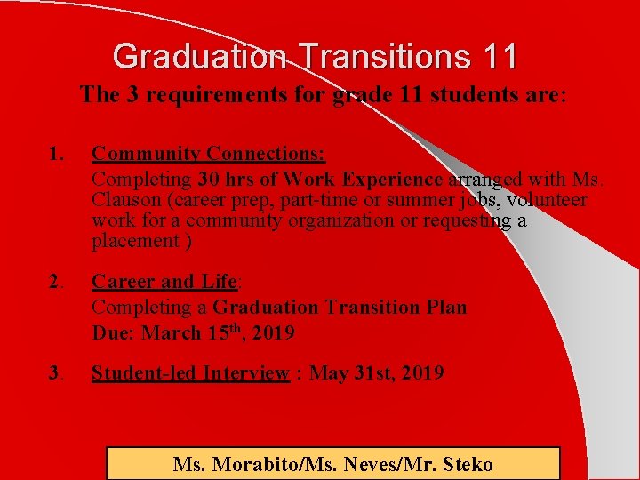 Graduation Transitions 11 The 3 requirements for grade 11 students are: 1. Community Connections: