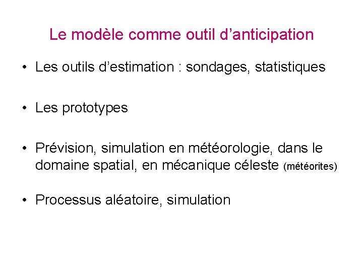 Le modèle comme outil d’anticipation • Les outils d’estimation : sondages, statistiques • Les