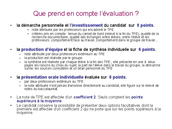 Que prend en compte l’évaluation ? • la démarche personnelle et l’investissement du candidat