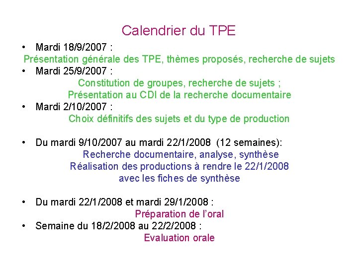 Calendrier du TPE • Mardi 18/9/2007 : Présentation générale des TPE, thèmes proposés, recherche