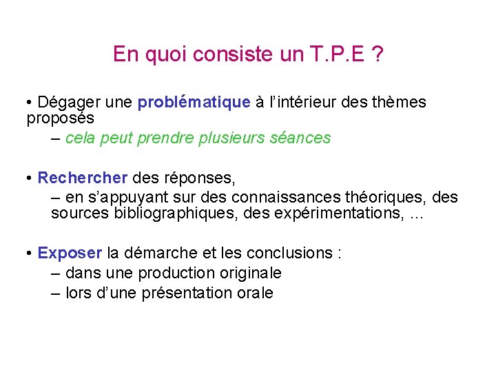 En quoi consiste un T. P. E ? • Dégager une problématique à l’intérieur