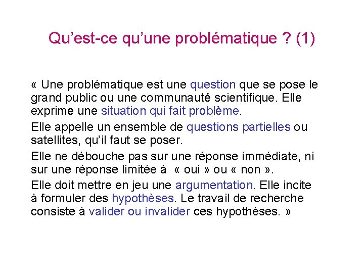 Qu’est-ce qu’une problématique ? (1) « Une problématique est une question que se pose