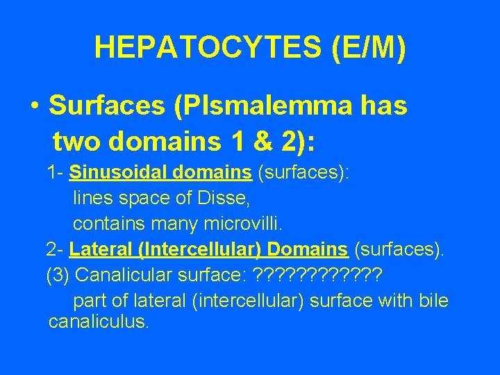 HEPATOCYTES (E/M) • Surfaces (Plsmalemma has two domains 1 & 2): 1 - Sinusoidal