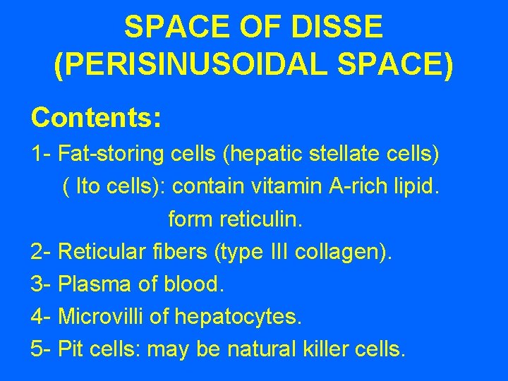 SPACE OF DISSE (PERISINUSOIDAL SPACE) Contents: 1 - Fat-storing cells (hepatic stellate cells) (