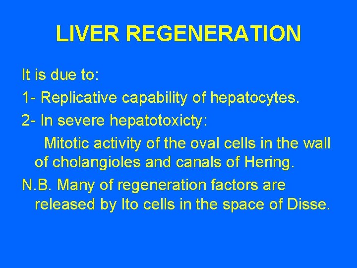 LIVER REGENERATION It is due to: 1 - Replicative capability of hepatocytes. 2 -
