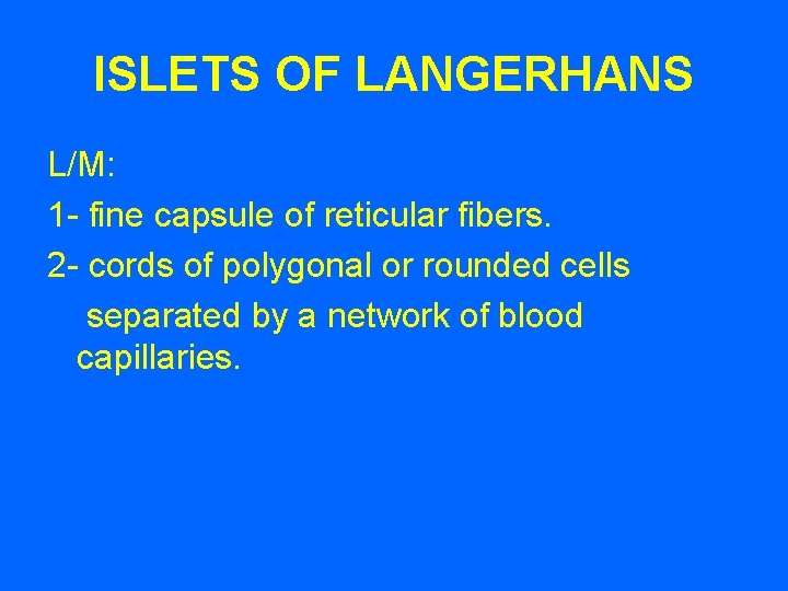 ISLETS OF LANGERHANS L/M: 1 - fine capsule of reticular fibers. 2 - cords