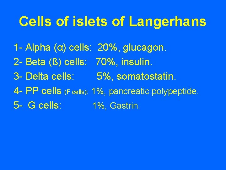 Cells of islets of Langerhans 1 - Alpha (α) cells: 20%, glucagon. 2 -