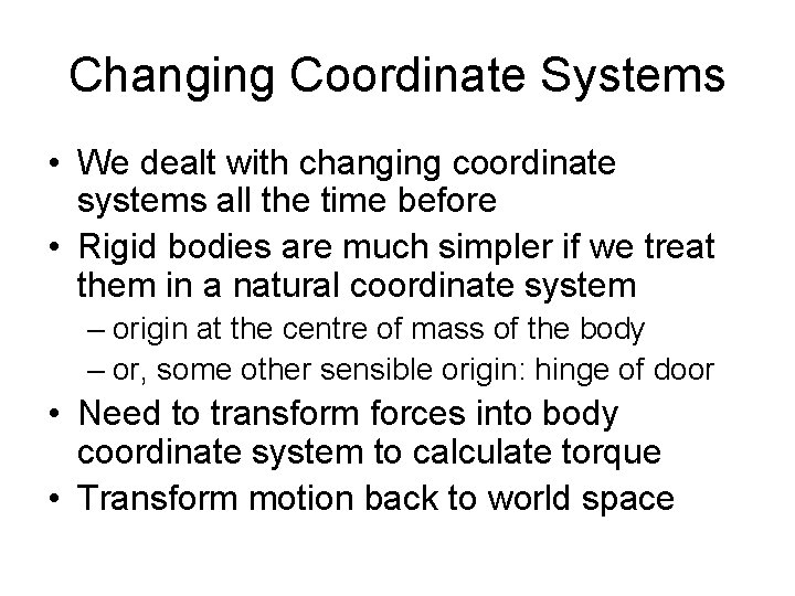 Changing Coordinate Systems • We dealt with changing coordinate systems all the time before