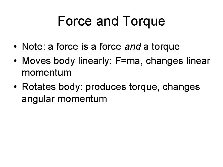 Force and Torque • Note: a force is a force and a torque •