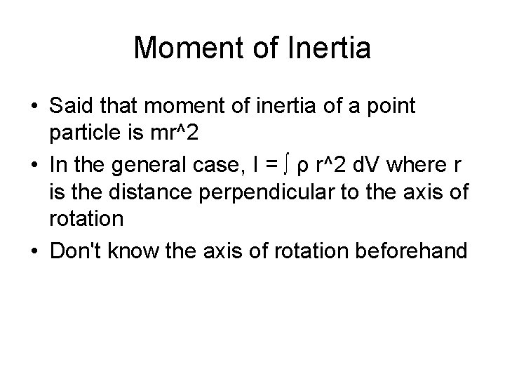 Moment of Inertia • Said that moment of inertia of a point particle is