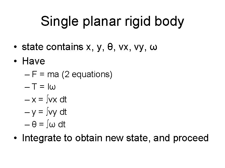 Single planar rigid body • state contains x, y, θ, vx, vy, ω •
