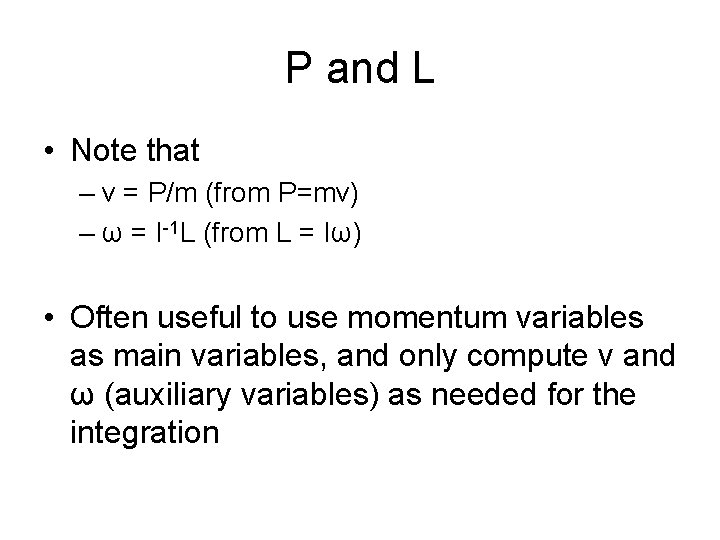 P and L • Note that – v = P/m (from P=mv) – ω