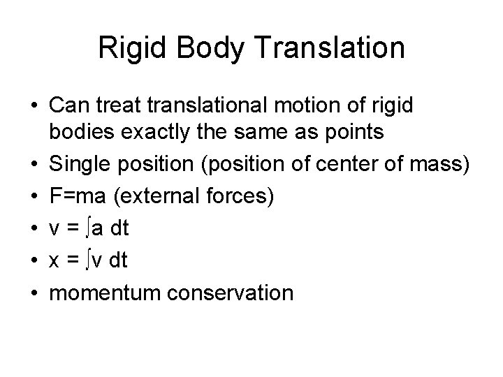 Rigid Body Translation • Can treat translational motion of rigid bodies exactly the same
