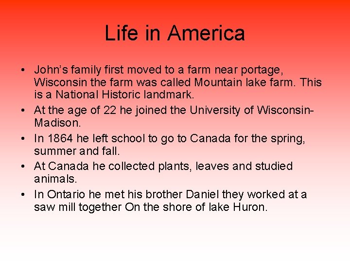 Life in America • John’s family first moved to a farm near portage, Wisconsin