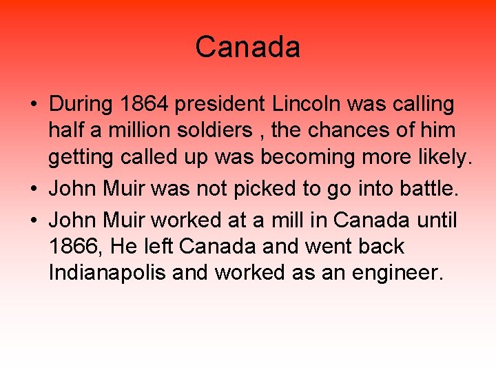 Canada • During 1864 president Lincoln was calling half a million soldiers , the