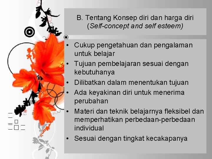 B. Tentang Konsep diri dan harga diri (Self-concept and self esteem) • Cukup pengetahuan