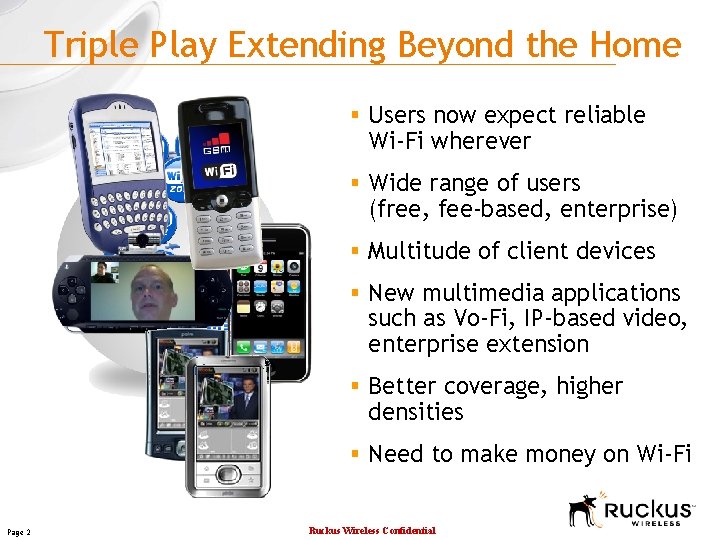 Triple Play Extending Beyond the Home § Users now expect reliable Wi-Fi wherever §