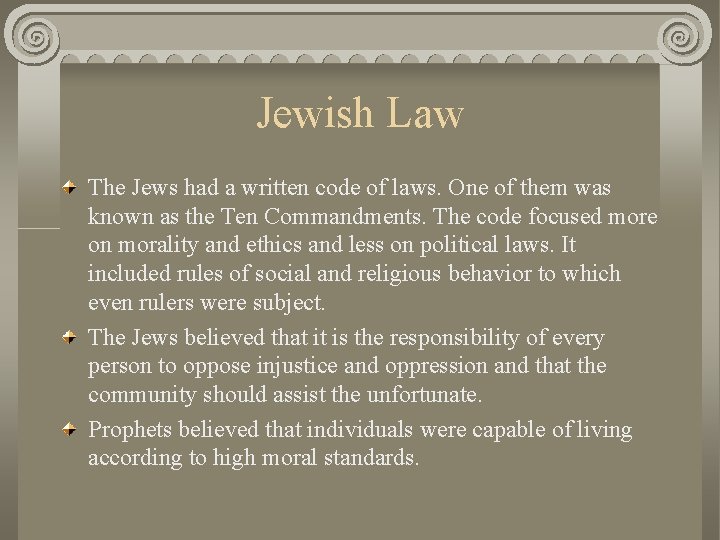 Jewish Law The Jews had a written code of laws. One of them was